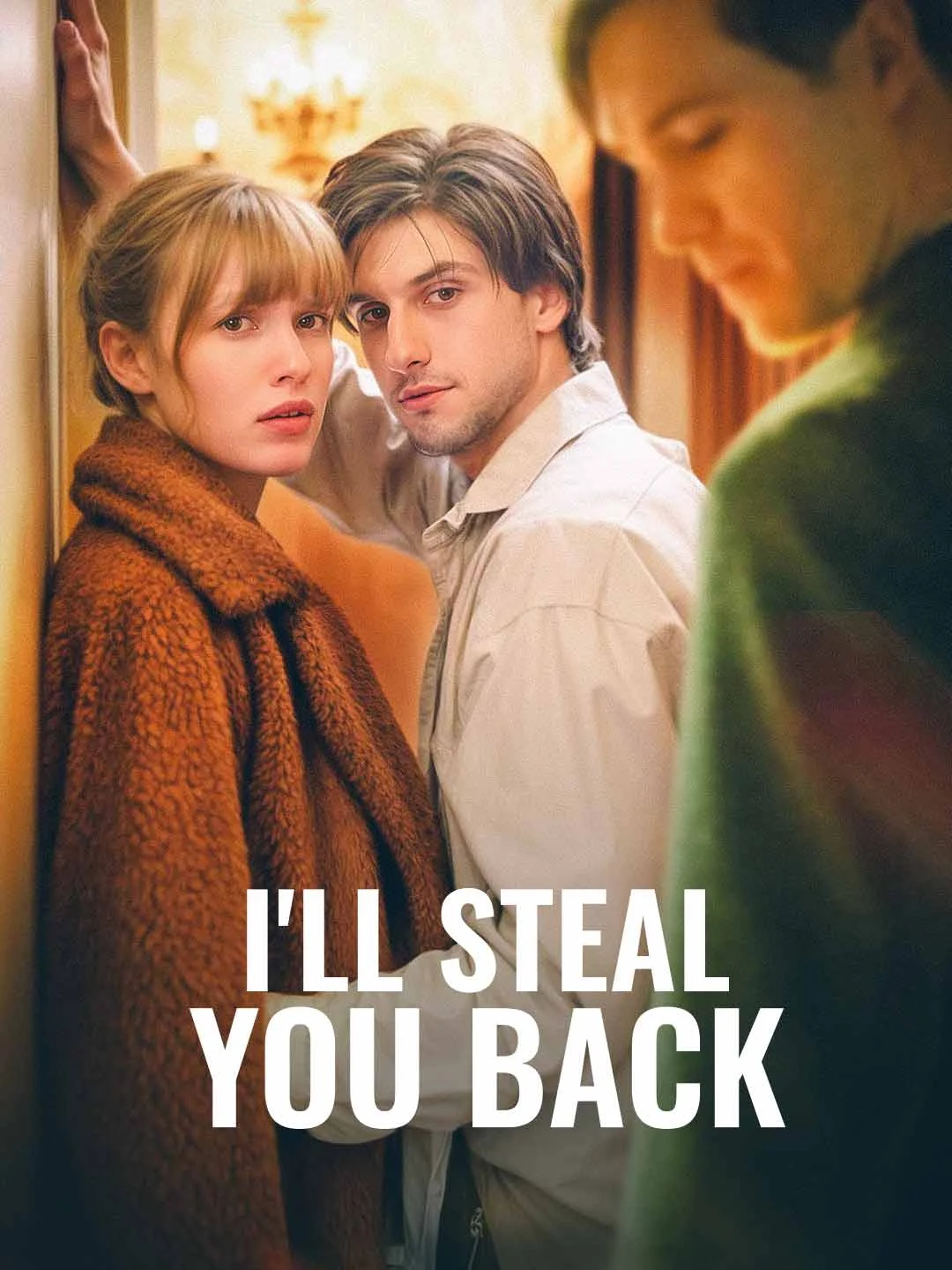 Watch I'll Steal You Back All Episodes Free I'll Steal You Back (67 Episodes) - Official Drama Poster