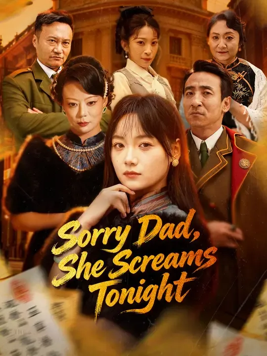 Watch Sorry Dad, She Screams Tonight All Episodes Free Sorry Dad, She Screams Tonight (60 Episodes) - Official Drama Poster