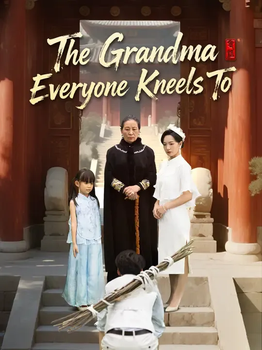 Watch The Grandma Everyone Kneels To All Episodes Free The Grandma Everyone Kneels To (51 Episodes) - Official Drama Poster