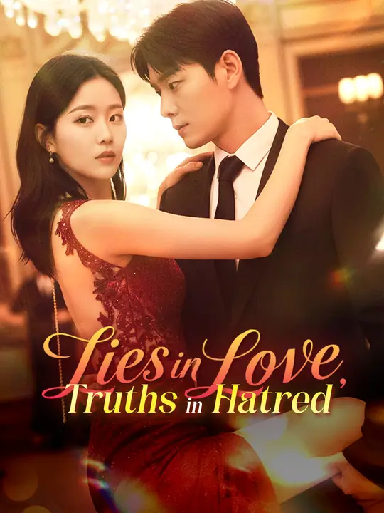 Watch Lies in Love, Truths in Hatred All Episodes Free Lies in Love, Truths in Hatred (47 Episodes) - Official Drama Poster