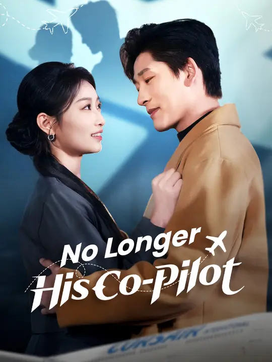 Watch No Longer His Co-Pilot All Episodes Free No Longer His Co-Pilot (70 Episodes) - Official Drama Poster