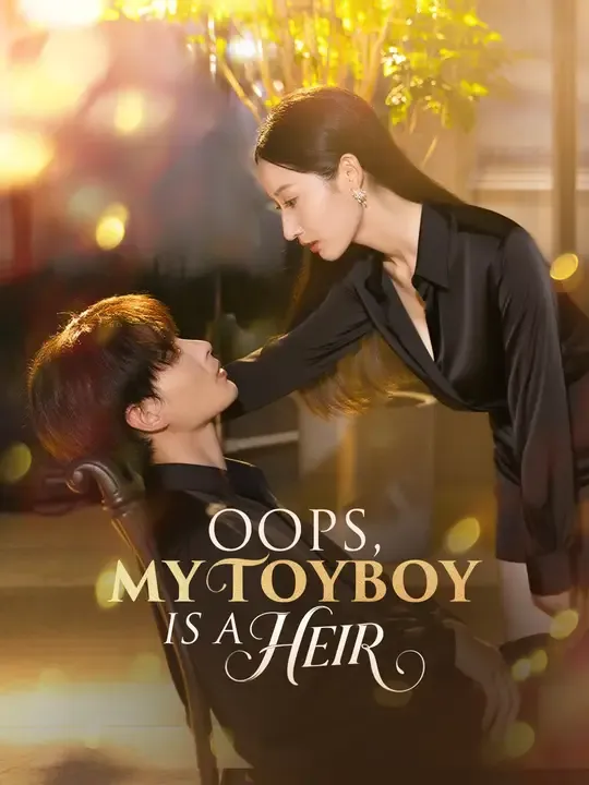 Watch Oops, My Toyboy Is A Heir All Episodes Free Oops, My Toyboy Is A Heir (60 Episodes) - Official Drama Poster