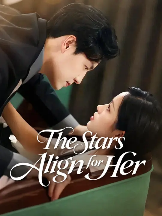 Watch The Stars Align for Her All Episodes Free The Stars Align for Her (74 Episodes) - Official Drama Poster