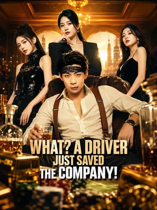 Watch What? A Driver Just Saved the Company! All Episodes Free What? A Driver Just Saved the Company! (80 Episodes) - Official Drama Poster