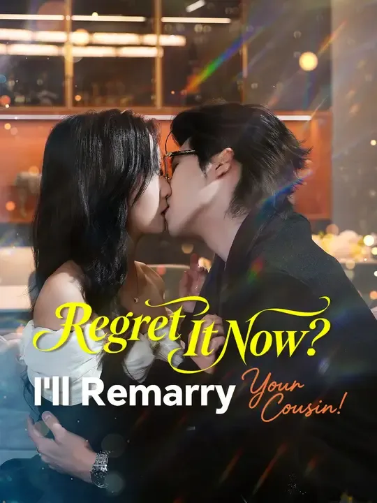 Watch Regret It Now? I'll Remarry Your Cousin! All Episodes Free Regret It Now? I'll Remarry Your Cousin! (71 Episodes) - Official Drama Poster