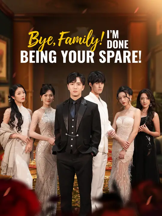 Watch Bye, Family! I’m Done Being Your Spare! All Episodes Free Bye, Family! I’m Done Being Your Spare! (54 Episodes) - Official Drama Poster