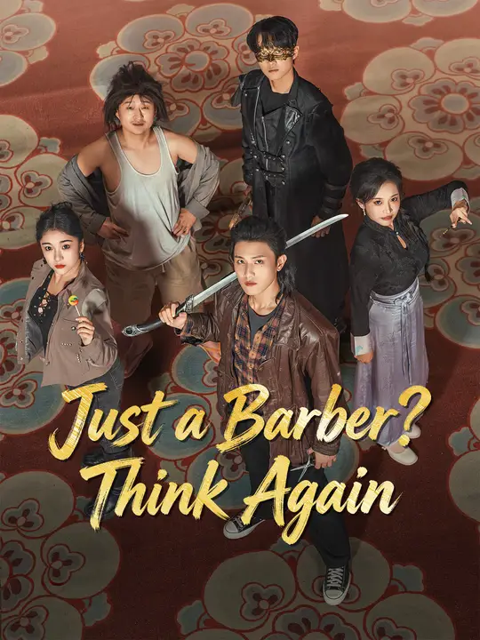Watch Just a Barber? Think Again All Episodes Free Just a Barber? Think Again (71 Episodes) - Official Drama Poster