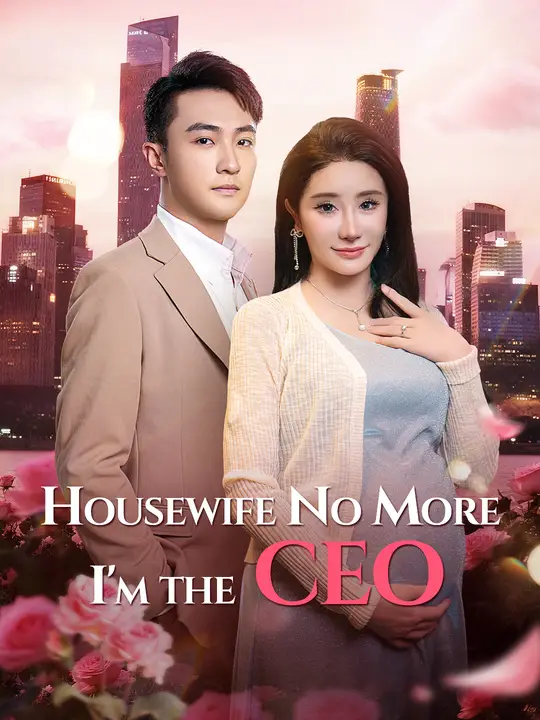 Watch Housewife No More, I'm the CEO All Episodes Free Housewife No More, I'm the CEO (58 Episodes) - Official Drama Poster