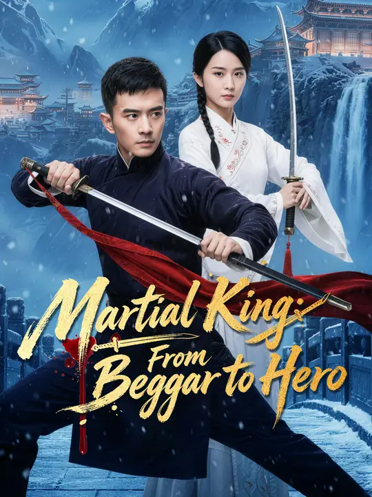 Watch Martial King: From Beggar to Hero All Episodes Free Martial King: From Beggar to Hero (71 Episodes) - Official Drama Poster