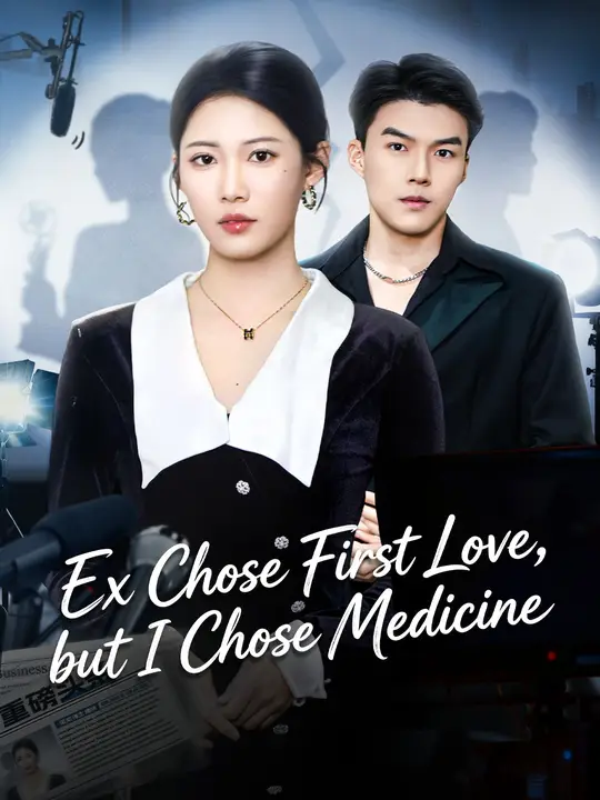 Watch Ex Chose First Love, but I Chose Medicine All Episodes Free Ex Chose First Love, but I Chose Medicine (67 Episodes) - Official Drama Poster