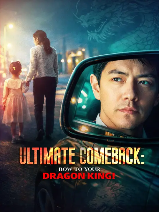 Watch Ultimate Comeback: Bow to Your Dragon King! All Episodes Free Ultimate Comeback: Bow to Your Dragon King! (100 Episodes) - Official Drama Poster