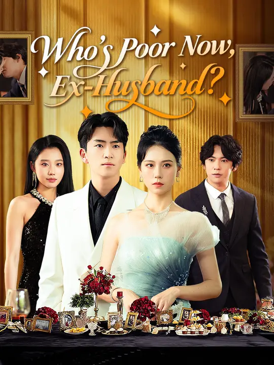 Watch Who's Poor Now, Ex-Husband? All Episodes Free Who's Poor Now, Ex-Husband? (72 Episodes) - Official Drama Poster
