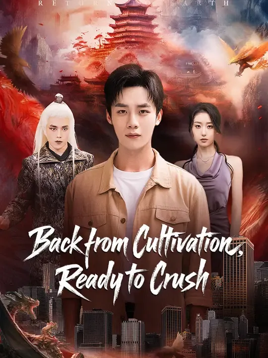 Watch Back from Cultivation, Ready to Crush All Episodes Free Back from Cultivation, Ready to Crush (80 Episodes) - Official Drama Poster