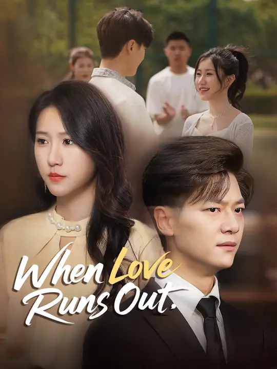 Watch When Love Runs Out All Episodes Free When Love Runs Out (54 Episodes) - Official Drama Poster