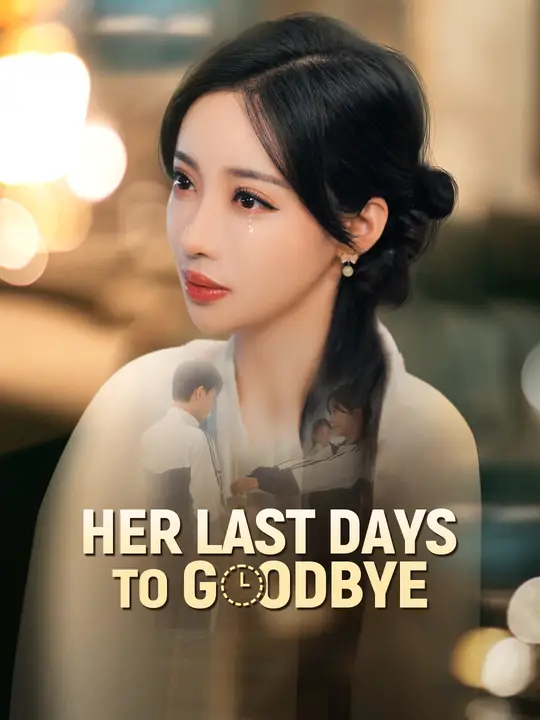 Watch Her Last Days to Goodbye All Episodes Free Her Last Days to Goodbye (67 Episodes) - Official Drama Poster