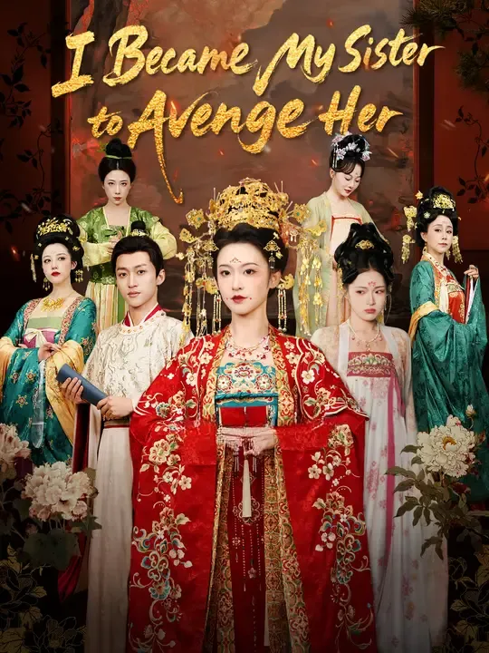Watch I Became My Sister to Avenge Her All Episodes Free I Became My Sister to Avenge Her (81 Episodes) - Official Drama Poster