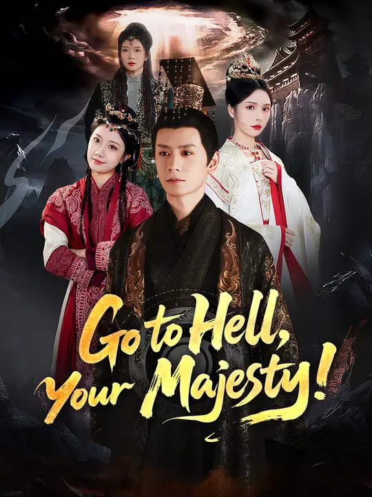 Watch Go to Hell, Your Majesty! All Episodes Free Go to Hell, Your Majesty! (72 Episodes) - Official Drama Poster