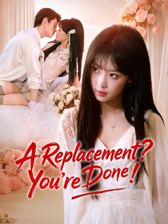 Watch A Replacement? You're Done! All Episodes Free A Replacement? You're Done! (66 Episodes) - Official Drama Poster