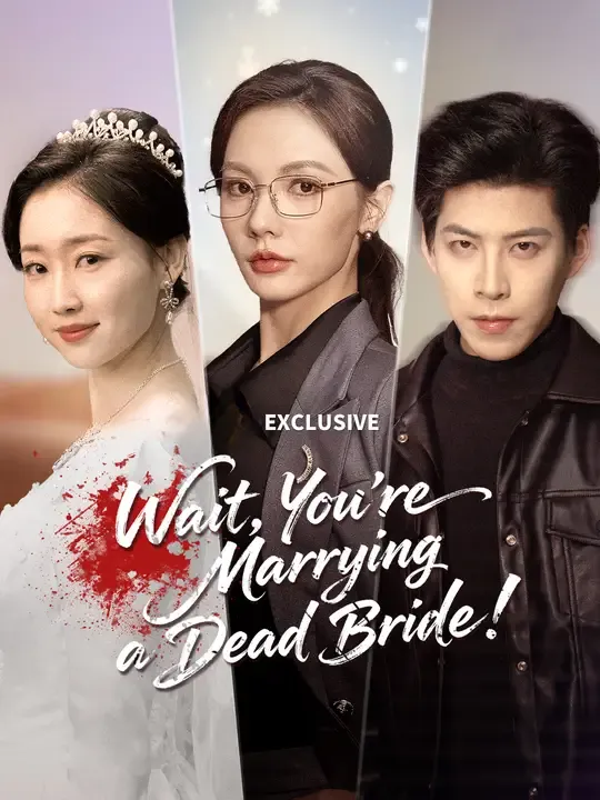 Watch Wait, You're Marrying a Dead Bride! All Episodes Free Wait, You're Marrying a Dead Bride! (62 Episodes) - Official Drama Poster