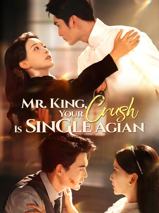 Watch Mr. King, Your Crush Is Single Again All Episodes Free Mr. King, Your Crush Is Single Again (81 Episodes) - Official Drama Poster