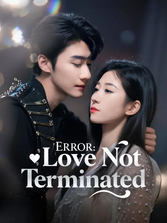 Watch Error: Love Not Terminated All Episodes Free Error: Love Not Terminated (65 Episodes) - Official Drama Poster