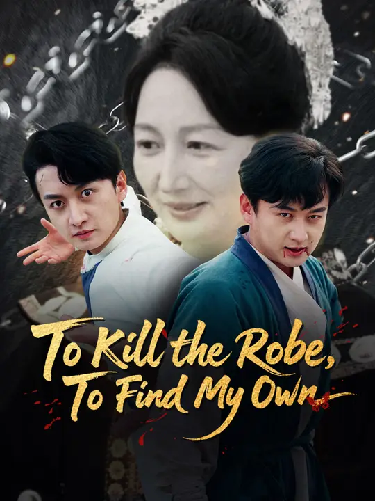 Watch To Kill the Robe, To Find My Own All Episodes Free To Kill the Robe, To Find My Own (54 Episodes) - Official Drama Poster