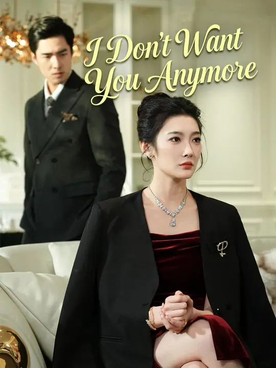 Watch I Don't Want You Anymore All Episodes Free I Don't Want You Anymore (51 Episodes) - Official Drama Poster