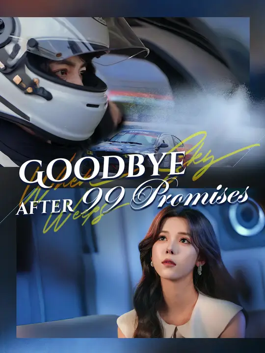 Watch Goodbye after 99 Promises All Episodes Free Goodbye after 99 Promises (67 Episodes) - Official Drama Poster
