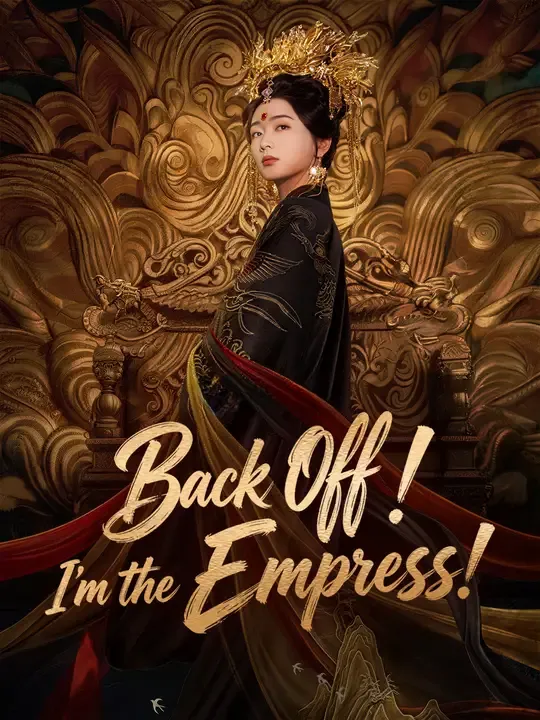 Watch Back Off! I'm the Empress! All Episodes Free Back Off! I'm the Empress! (81 Episodes) - Official Drama Poster