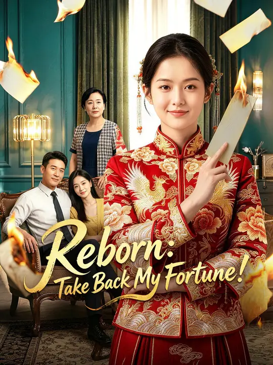 Watch Reborn: Take Back My Fortune! All Episodes Free Reborn: Take Back My Fortune! (50 Episodes) - Official Drama Poster