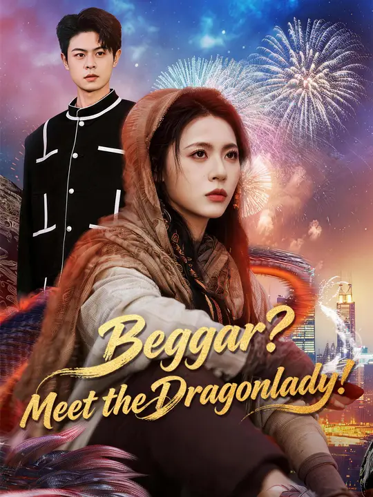 Watch Beggar? Meet the Dragonlady! All Episodes Free Beggar? Meet the Dragonlady! (86 Episodes) - Official Drama Poster