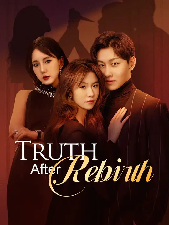 Watch Truth After Rebirth All Episodes Free Truth After Rebirth (50 Episodes) - Official Drama Poster