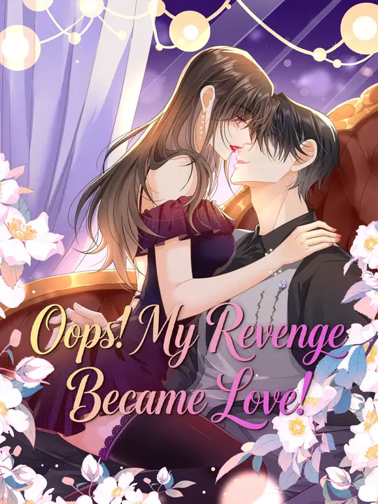 Watch Oops! My Revenge Became Love! All Episodes Free Oops! My Revenge Became Love! (48 Episodes) - Official Drama Poster