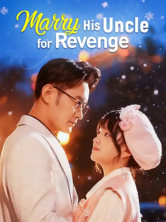 Watch Marry His Uncle for Revenge All Episodes Free Marry His Uncle for Revenge (60 Episodes) - Official Drama Poster