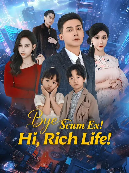 Watch Bye, Scum Ex! Hi, Rich Life! All Episodes Free Bye, Scum Ex! Hi, Rich Life! (62 Episodes) - Official Drama Poster