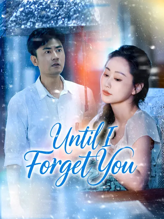Watch Until I Forget You All Episodes Free Until I Forget You (59 Episodes) - Official Drama Poster