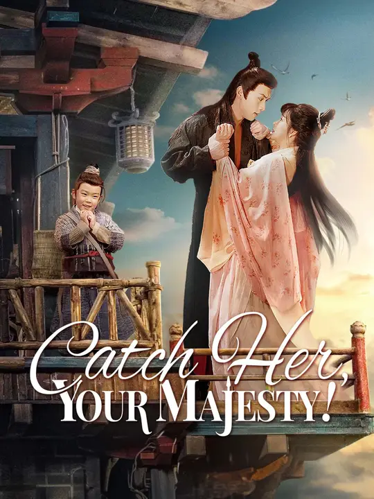 Watch Catch Her, Your Majesty! All Episodes Free Catch Her, Your Majesty! (60 Episodes) - Official Drama Poster