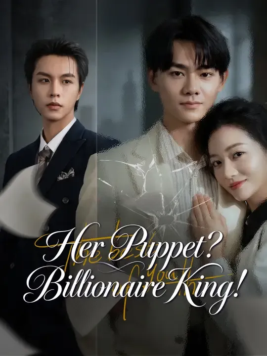 Watch Her Puppet? Billionaire King! All Episodes Free Her Puppet? Billionaire King! (60 Episodes) - Official Drama Poster