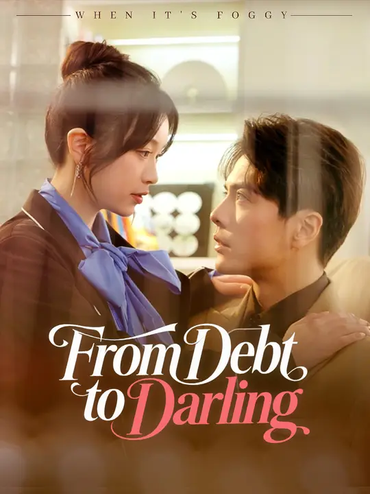 Watch From Debt to Darling All Episodes Free From Debt to Darling (80 Episodes) - Official Drama Poster