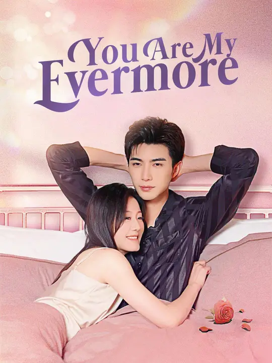 Watch You Are My Evermore All Episodes Free You Are My Evermore (82 Episodes) - Official Drama Poster