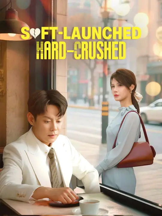 Watch Soft-Launched, Hard-Crushed All Episodes Free Soft-Launched, Hard-Crushed (61 Episodes) - Official Drama Poster