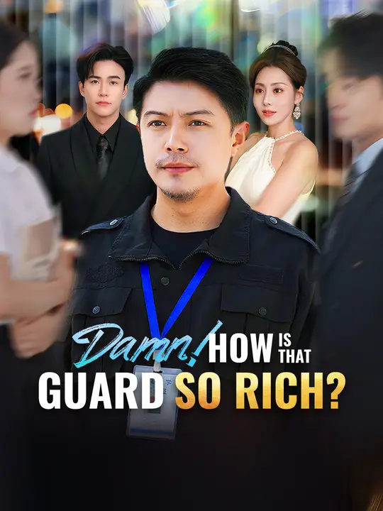 Watch Damn! How Is That Guard So Rich? All Episodes Free Damn! How Is That Guard So Rich? (75 Episodes) - Official Drama Poster