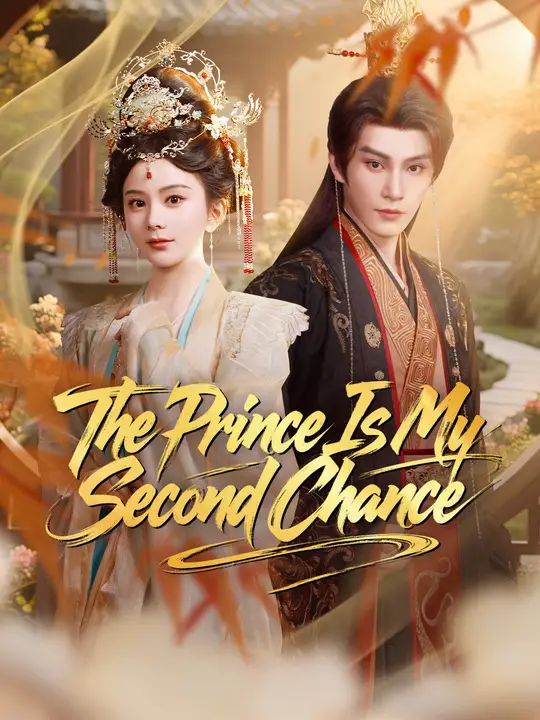 Watch The Prince Is My Second Chance All Episodes Free The Prince Is My Second Chance (61 Episodes) - Official Drama Poster