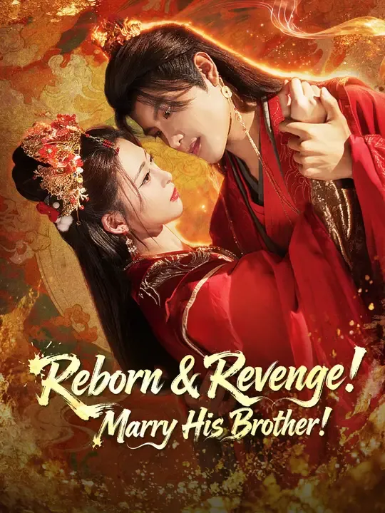 Watch Reborn & Revenge! Marry His Brother! All Episodes Free Reborn & Revenge! Marry His Brother! (62 Episodes) - Official Drama Poster
