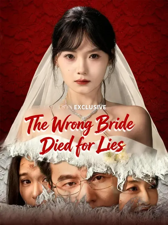 Watch The Wrong Bride Died for Lies All Episodes Free The Wrong Bride Died for Lies (50 Episodes) - Official Drama Poster