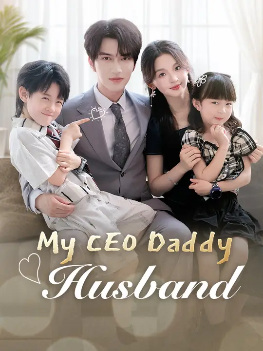 Watch My CEO Daddy Husband All Episodes Free My CEO Daddy Husband (94 Episodes) - Official Drama Poster