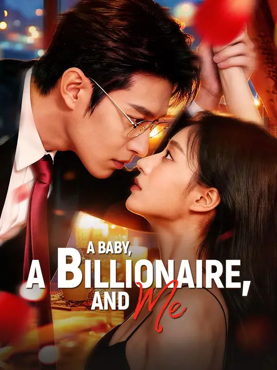 Watch A Baby, a Billionaire, And Me All Episodes Free A Baby, a Billionaire, And Me (80 Episodes) - Official Drama Poster