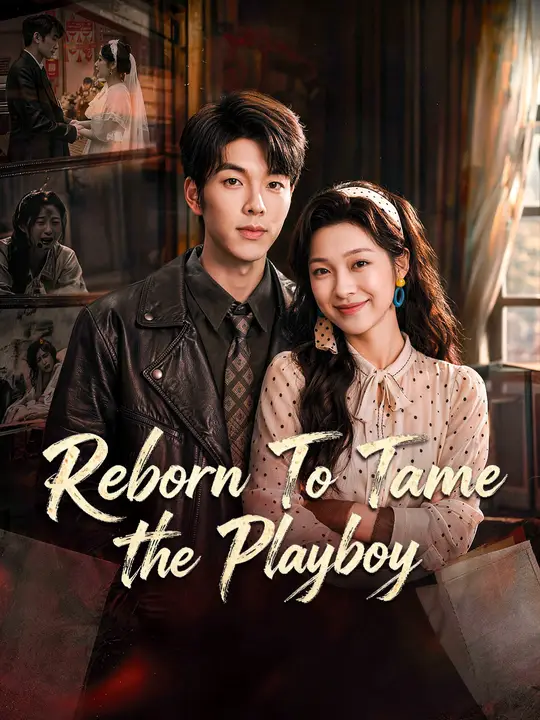 Watch Reborn To Tame The Playboy All Episodes Free Reborn To Tame The Playboy (77 Episodes) - Official Drama Poster