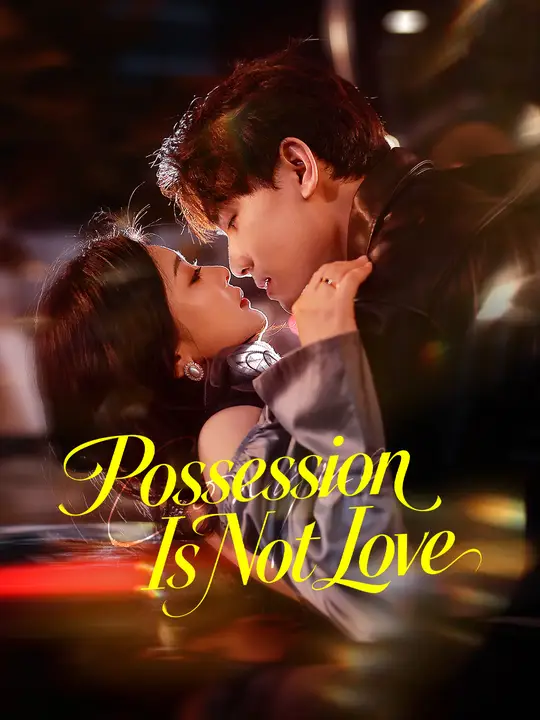 Watch Possession Is Not Love All Episodes Free Possession Is Not Love (59 Episodes) - Official Drama Poster