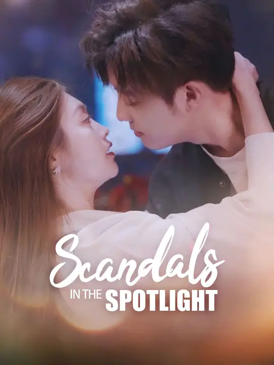 Watch Scandals in the Spotlight All Episodes Free Scandals in the Spotlight (81 Episodes) - Official Drama Poster